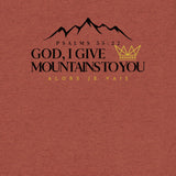 GOD I GIVE YOU MOUNTAINS UNISEX TEE *CCB