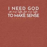 I NEED GOD UNISEX TEE *CCW-FAV
