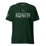 FAITH IT! UNISEX TEE -B