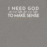 I NEED GOD UNISEX TEE *CCW-FAV