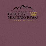 GOD I GIVE YOU MOUNTAINS UNISEX TEE *CCB