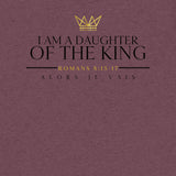 I AM A DAUGHTER OF THE KING TEE