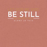 BE STILL UNISEX TEE