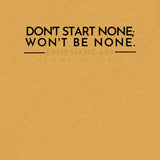 DONT START NONE - WON'T BE NONE *CCB