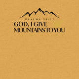 GOD I GIVE YOU MOUNTAINS UNISEX TEE *CCB