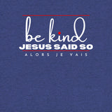 BE KIND - JESUS SAID SO UNISEX TEE