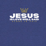 JESUS - IS LOVE WELL SAID UNISEX TEE (STYLE 2)