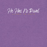 HE HAS NO RIVAL TEE *CC