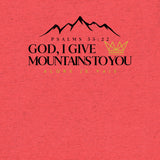 GOD I GIVE YOU MOUNTAINS UNISEX TEE *CCB