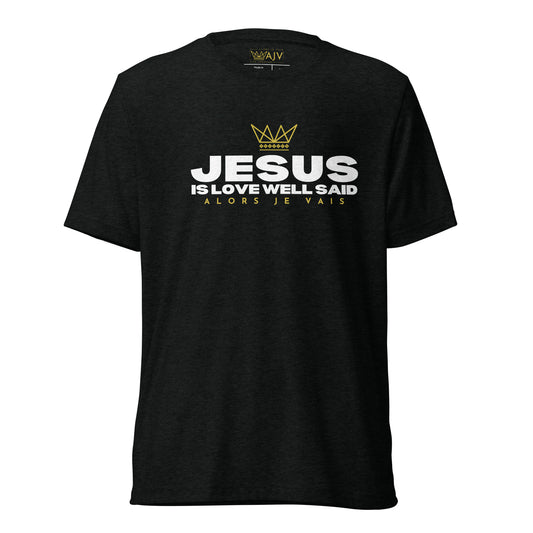 JESUS - IS LOVE WELL SAID UNISEX TEE (STYLE 2)