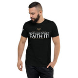 FAITH IT! UNISEX TEE -B