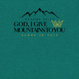 GOD I GIVE YOU MOUNTAINS UNISEX TEE *CCB