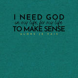 I NEED GOD UNISEX TEE *CCB