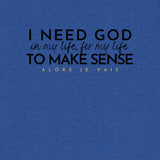 I NEED GOD UNISEX TEE *CCB
