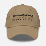JESUS MAKE ME YOUR SIGNATURE HAT *W