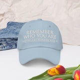 REMEMBER WHO YOU ARE DAD HAT BLESS
