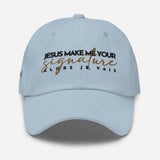 JESUS MAKE ME YOUR SIGNATURE HAT *W