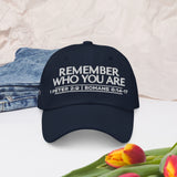 REMEMBER WHO YOU ARE DAD HAT BLESS