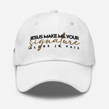 JESUS MAKE ME YOUR SIGNATURE HAT *W