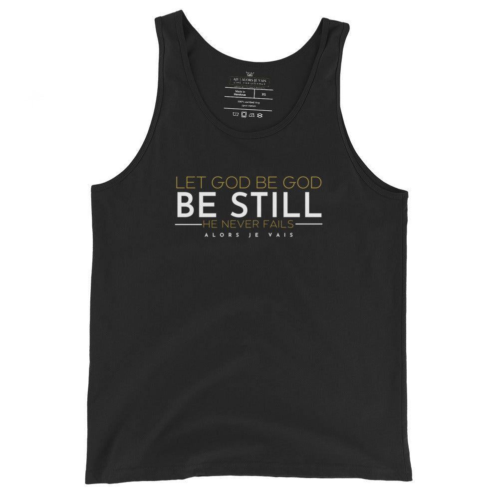 LET GOD BE GOD - BE STILL Unisex Tank Top (W)