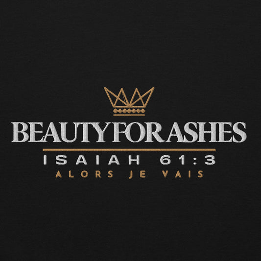 BEAUTY FOR ASHES SWEATSHIRT (STYLE 1)