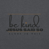 BE KIND JESUS SAID SWEATSHIRT STYLE 3