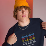 GOD IS GOOD!!! SWEATSHIRT :D
