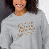 JESUS IS LOVE WELL SAID SWEATSHIRT (STYLE GOLD)