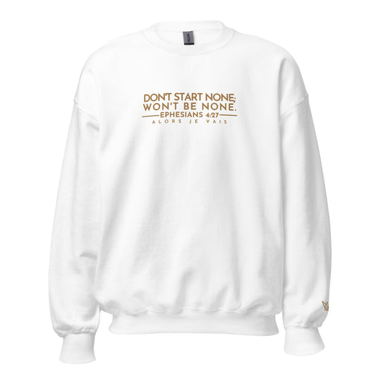 DONT  START NONE - WONT BE NONE AJV SWEATSHIRT