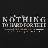 THERE IS NOTHING TOO HARD FOR THEE HOODIE *BLESS
