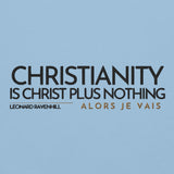 CHRISTIANITY IS CHRSIT PLUS NOTHING HOODIE  *WRSHP