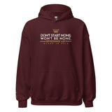 DON'T START NONE - WON'T BE NONE HOODIE *BLESS