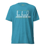 BE KIND JESUS SAID SO *CCW-STYLE2
