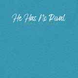 HE HAS NO RIVAL TEE *CC