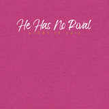 HE HAS NO RIVAL TEE *CC