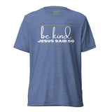 BE KIND JESUS SAID SO *CCW-STYLE2