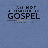 I AM NOT AHAMED OF THE GOSPEL TEE