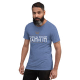 FAITH IT! UNISEX TEE -B