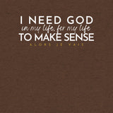 I NEED GOD UNISEX TEE *CCW-FAV