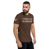 I NEED GOD UNISEX TEE *CCW-FAV