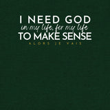 I NEED GOD UNISEX TEE *CCW-FAV