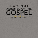 I AM NOT AHAMED OF THE GOSPEL TEE