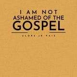 I AM NOT AHAMED OF THE GOSPEL TEE