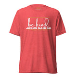 BE KIND JESUS SAID SO *CCW-STYLE2