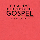 I AM NOT AHAMED OF THE GOSPEL TEE
