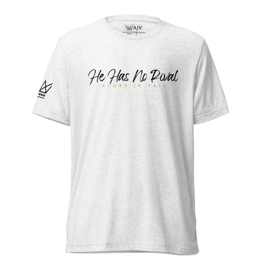 HE HAS NO RIVAL UNISEX TEE