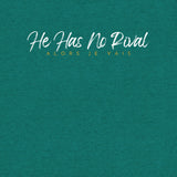 HE HAS NO RIVAL TEE *CC