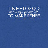 I NEED GOD UNISEX TEE *CCW-FAV