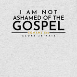 I AM NOT ASHAMED OF THE GOSPEL UNISEX